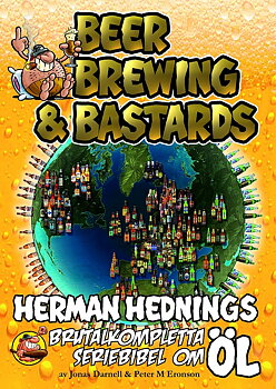 Beer, Brewing & Bastards. Herman Hednings brutalkompletta seriebibel om öl