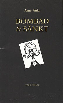 Arne Anka Bombad & Sänkt