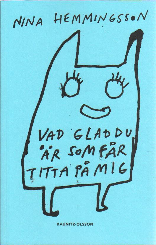 Nina Hemmingsson Vad glad du är som får titta på mig