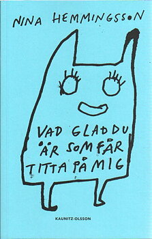 Nina Hemmingsson Vad glad du är som får titta på mig