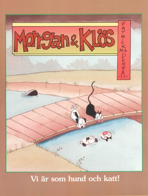 Morrgan och Klös Vi är som hund och katt