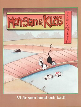 Morrgan och Klös Vi är som hund och katt