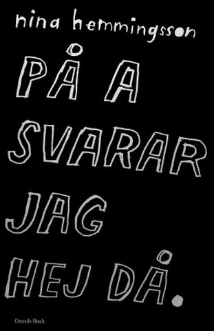 Nina Hemmingsson På A svarar jag hej då.