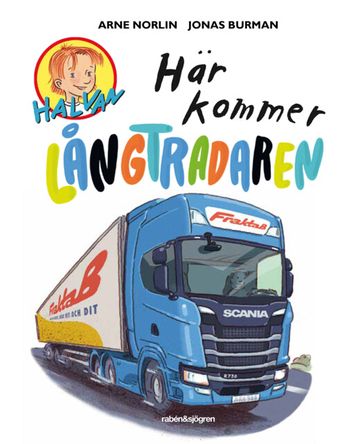 Halvan, Här kommer långtradaren