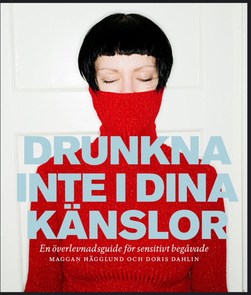 Drunkna inte i dina känslor - Dahlin Doris