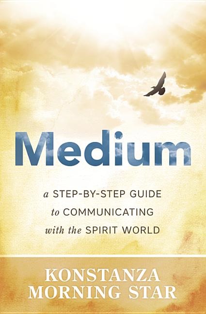 Medium a Step by Step Guide to Communicating With the Spirit World - Engelska