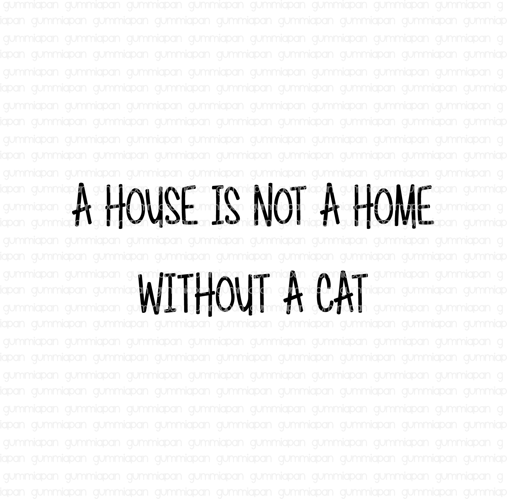 Gummiapan stämpel - A house is not a home without a cat