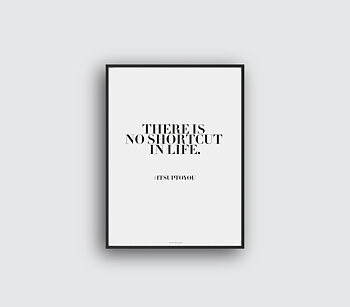 There is no shortcut in life