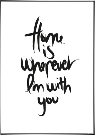 Home Is Wherever I'm With You 40x50 cm - 2:a sortering - 2