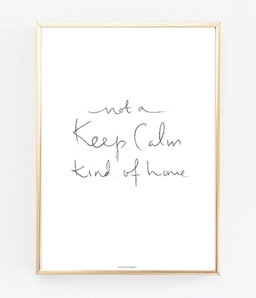 Not A Keep Calm Kind Of Home