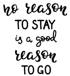 No reason to stay