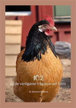 Boken "102 av de vanligaste frågorna om höns" av Johanna Olofsson