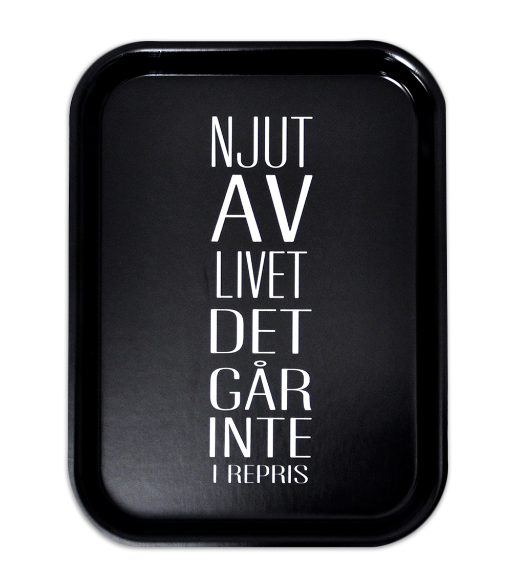 Bricka "Njut av livet" - Svart