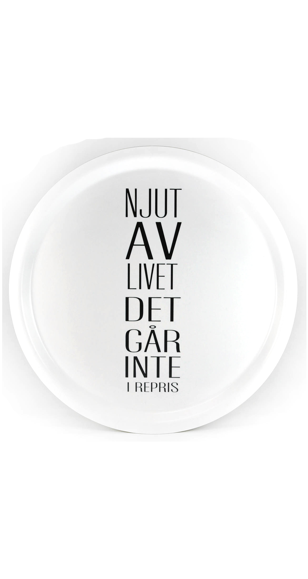 Bricka Rund "Njut av livet" - Vit