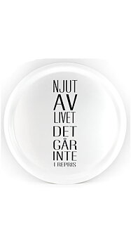 Bricka Rund "Njut av livet" - Vit