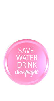 Bricka "Save Water drick champagne" Rosa - Rund