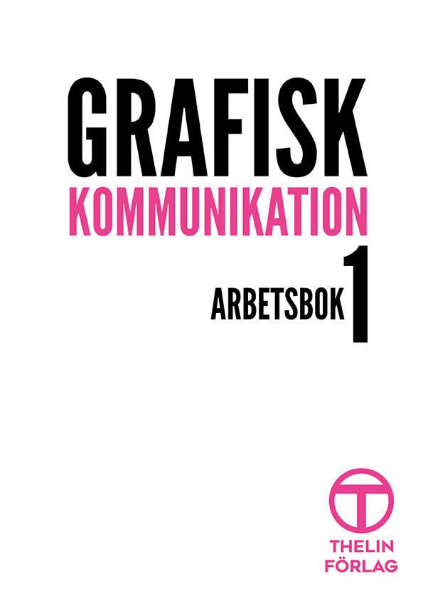 Grafisk kommunikation 1 - Arbetsbok
