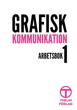 Grafisk kommunikation 1 - Arbetsbok