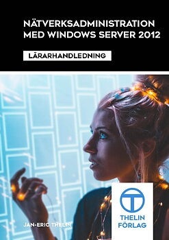 Nätverksadministration med Windows Server 2012 - Lärarhandledning inkl USB