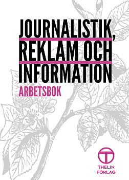 Journalistik, reklam och information 1 - Arbetsbok