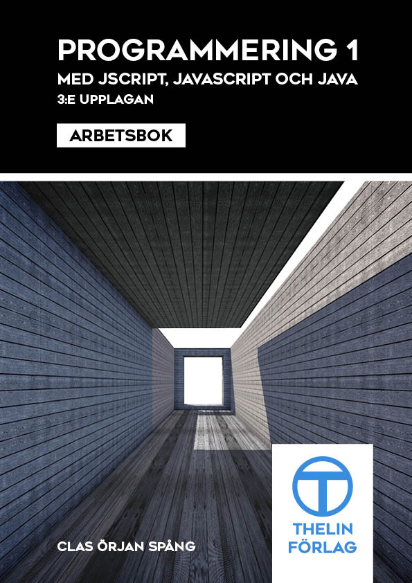 Programmering 1 med JScript, JavaScript och Java - Arbetsbok 3 e upplagan