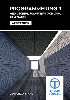 Programmering 1 med JScript, JavaScript och Java - Arbetsbok 3 e upplagan