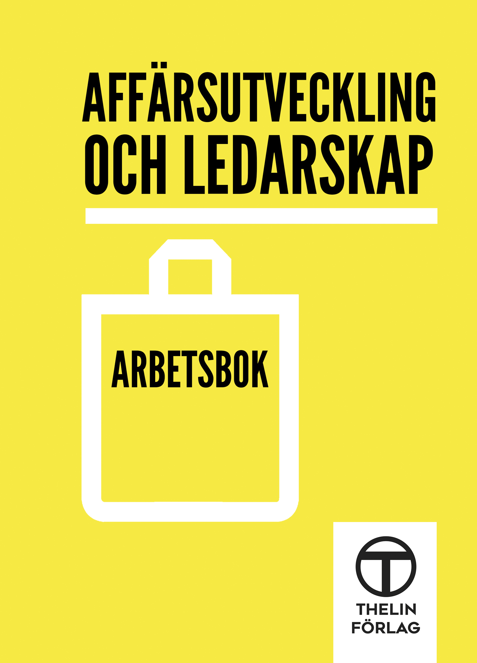 Affärsutveckling och ledarskap - Arbetsbok