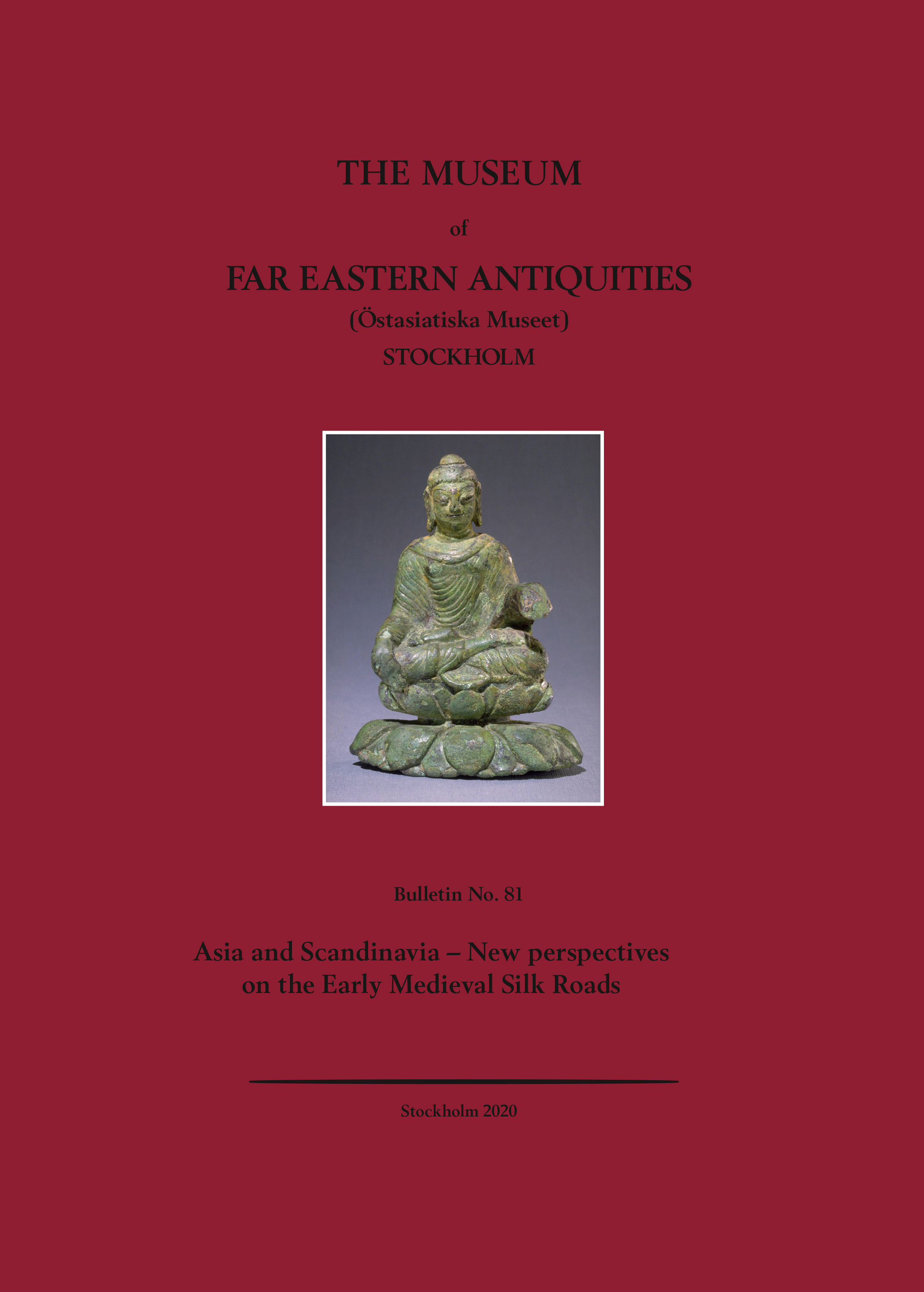 Bulletin of the Museum of Far Eastern Antiquities No. 81. Asia and Scandinavia – New perspectives on the Early Medieval Silk Roads .