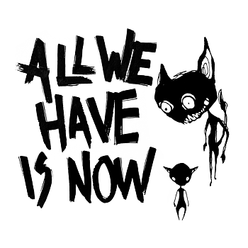 All we have is now  - Mini Poster