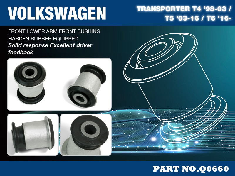 VOLKSWAGEN T4 '98-03 /T5 '03-16 /T6 '16-
FRONT LOWER ARM - FRONT BUSHING
(HARDEN RUBBER) - 2PCS/SET