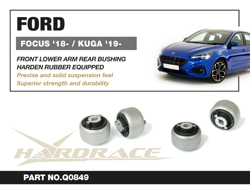 FORD FOCUS MK4 '18-/KUGA '19
FRONT LOWER ARM REAR BUSHING
(HARDEN RUBBER) - 2PCS/SET