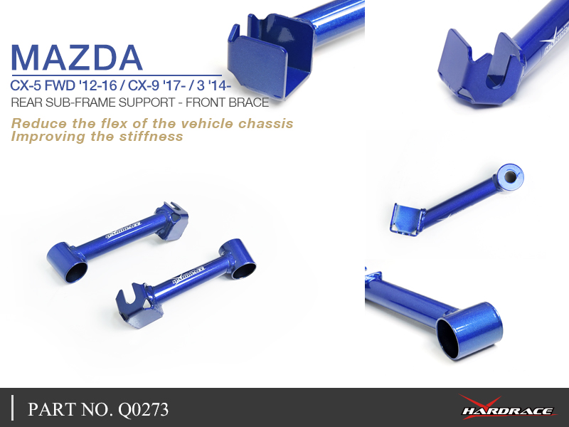 MAZDA CX-5 FWD '12-16/CX-9 '17-
REAR SUB-FRAME SUPPORT - FRONT BRACE - 2PCS/SET
