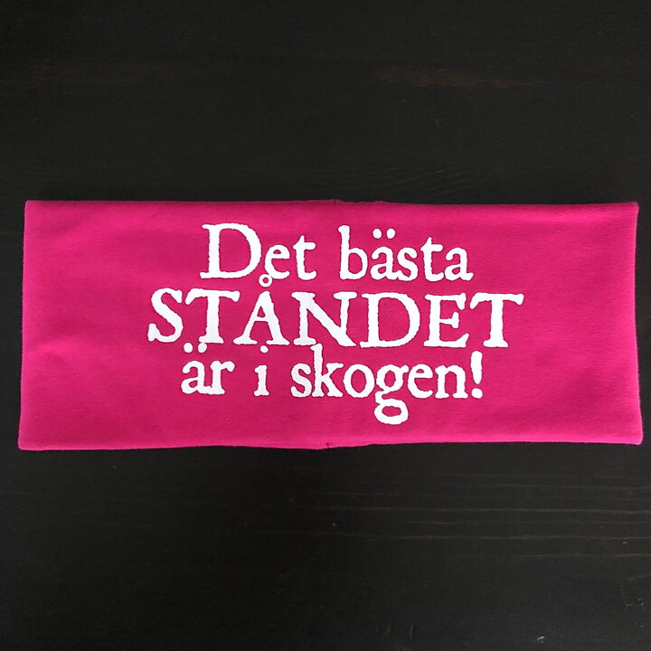 "Det bästa ståndet är i skogen" Pannband