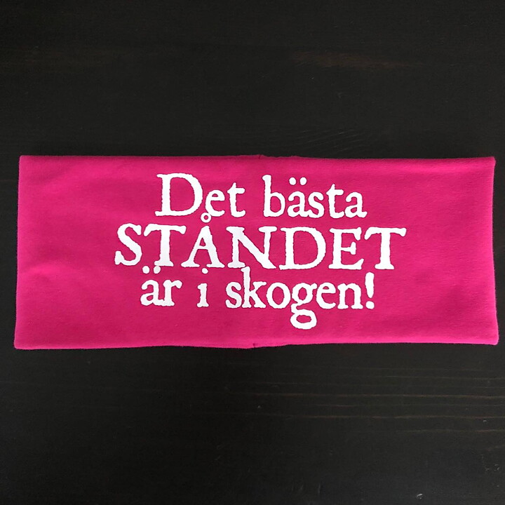 "Det bästa ståndet är i skogen" Pannband
