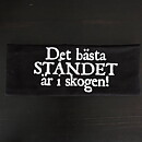 "Det bästa ståndet är i skogen" Pannband