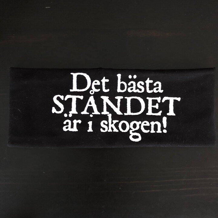 "Det bästa ståndet är i skogen" Pannband