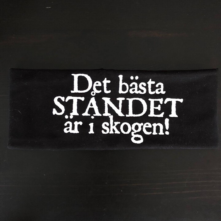 "Det bästa ståndet är i skogen" Pannband