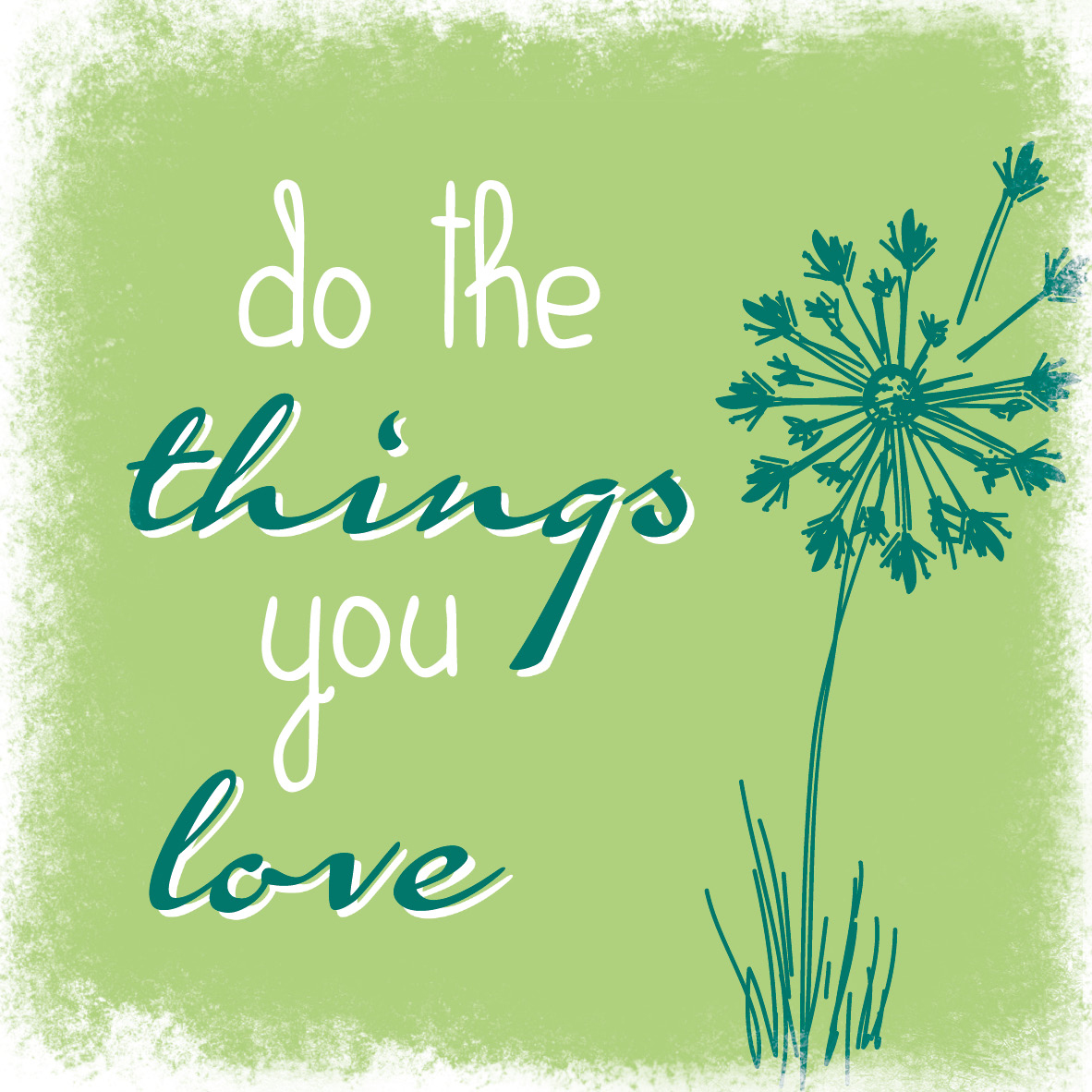Marmorplatta, Do the things you love