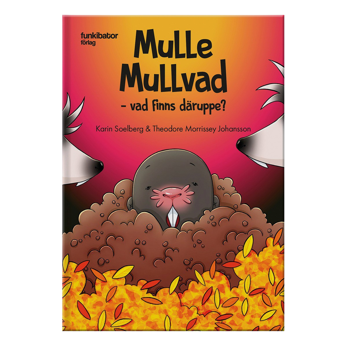Mulle Mullvad vad finns däruppe? Funkibator förlag