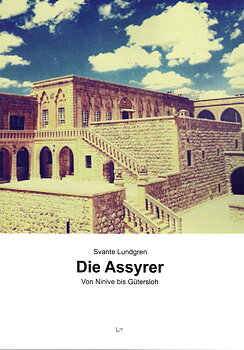 Die Assyrer. Von Ninive bis Gütersloh