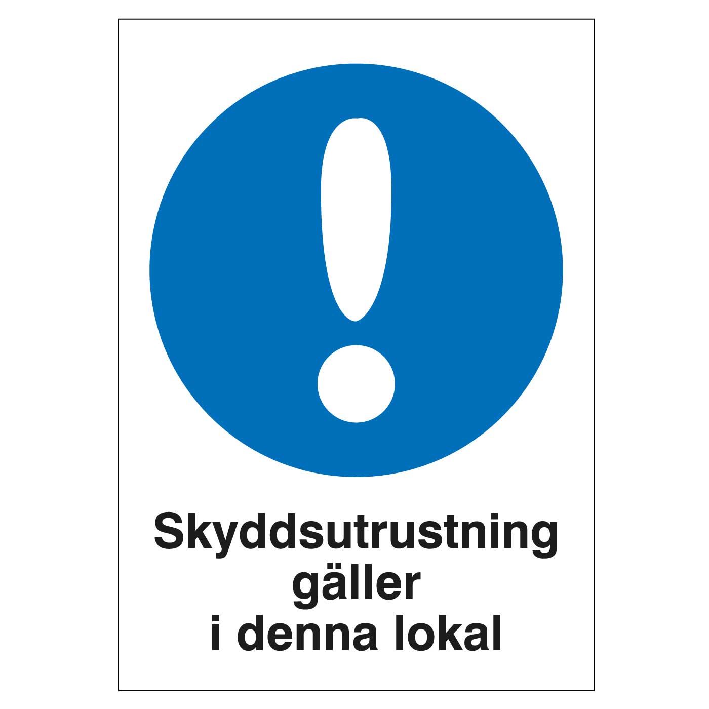 Skyddsutrustning gäller i denna lokal