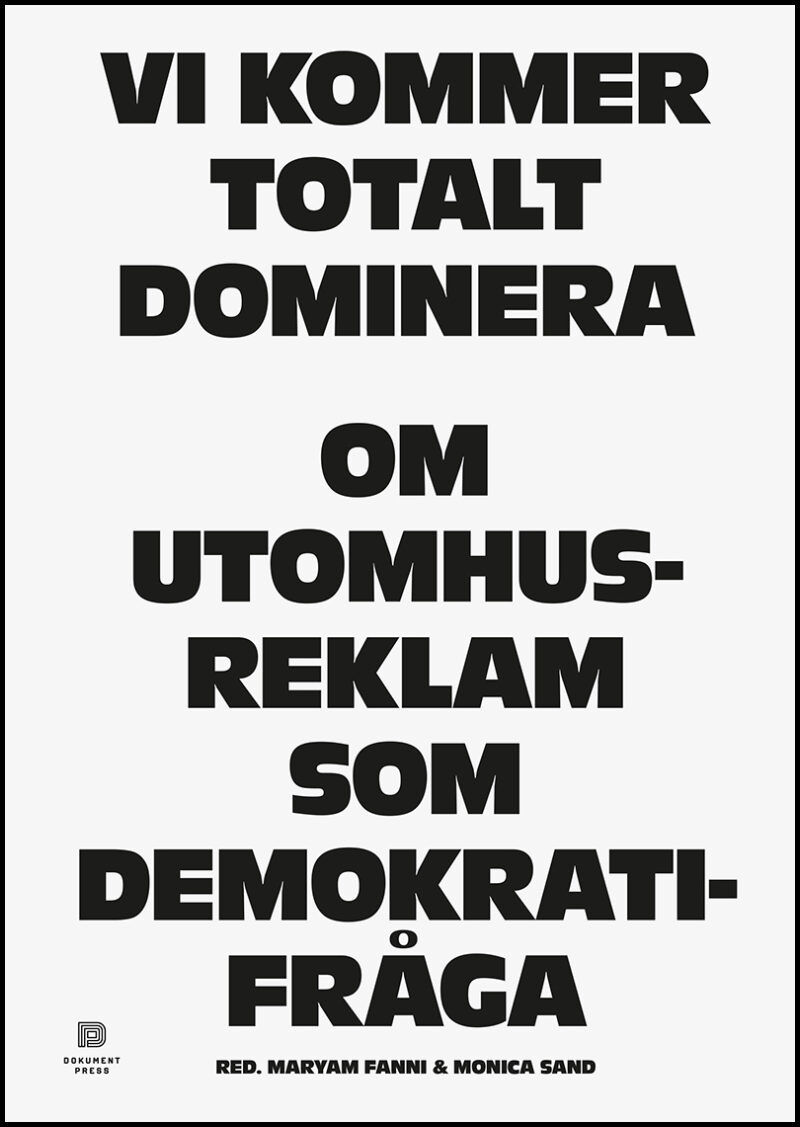 Vi kommer totalt dominera : om utomhusreklam som demokratifråga