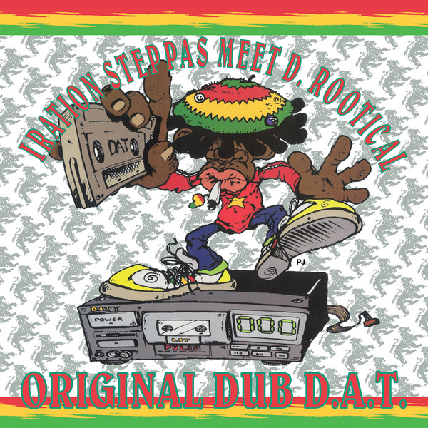 Iration Steppas meet D. Rootical – Original Dub D.A.T.