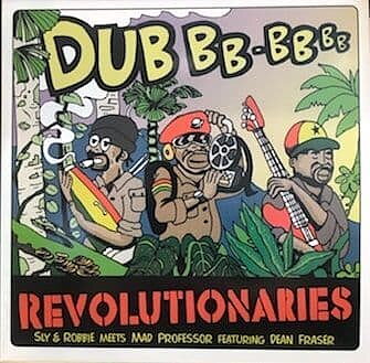Sly & Robbie Meets Mad Professor ft Dean Fraser - The Dub Revolutionaries