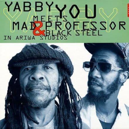 Yabby You meets Mad Professor & Black Steel In Ariwa Studios