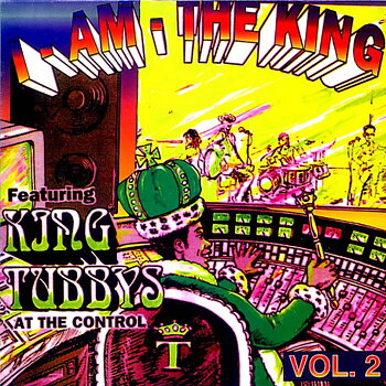 King Tubbys – I Am The King Vol. 2