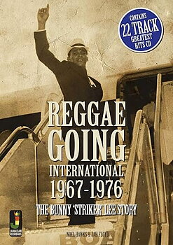 Reggae Going International 1967-1976: The Bunny 'Striker' Lee Story