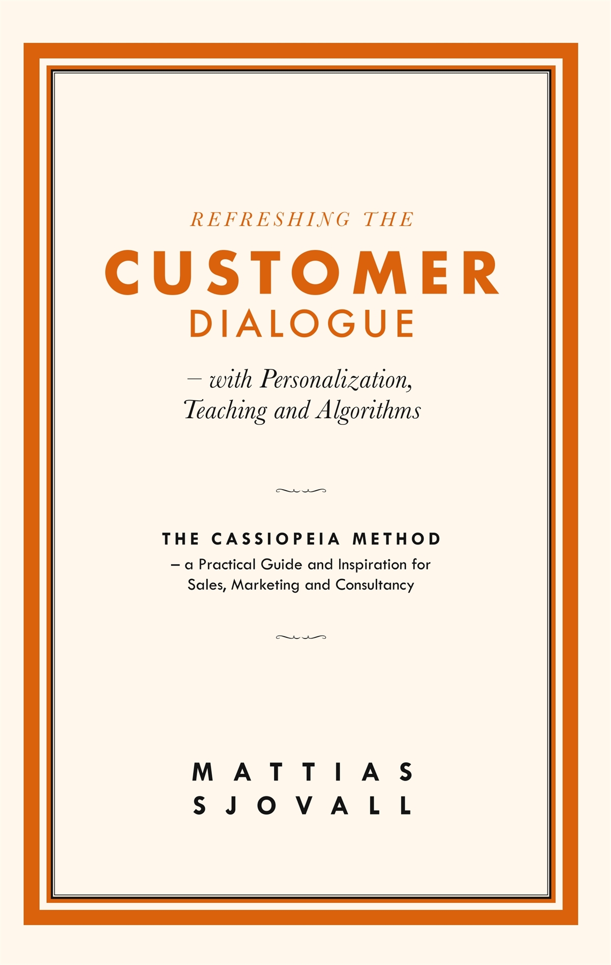 Refreshing The Customer Dialogue – with Personalization, Teaching and Algorithms: The Cassiopeia Method – a practical guide and inspiration for Sa