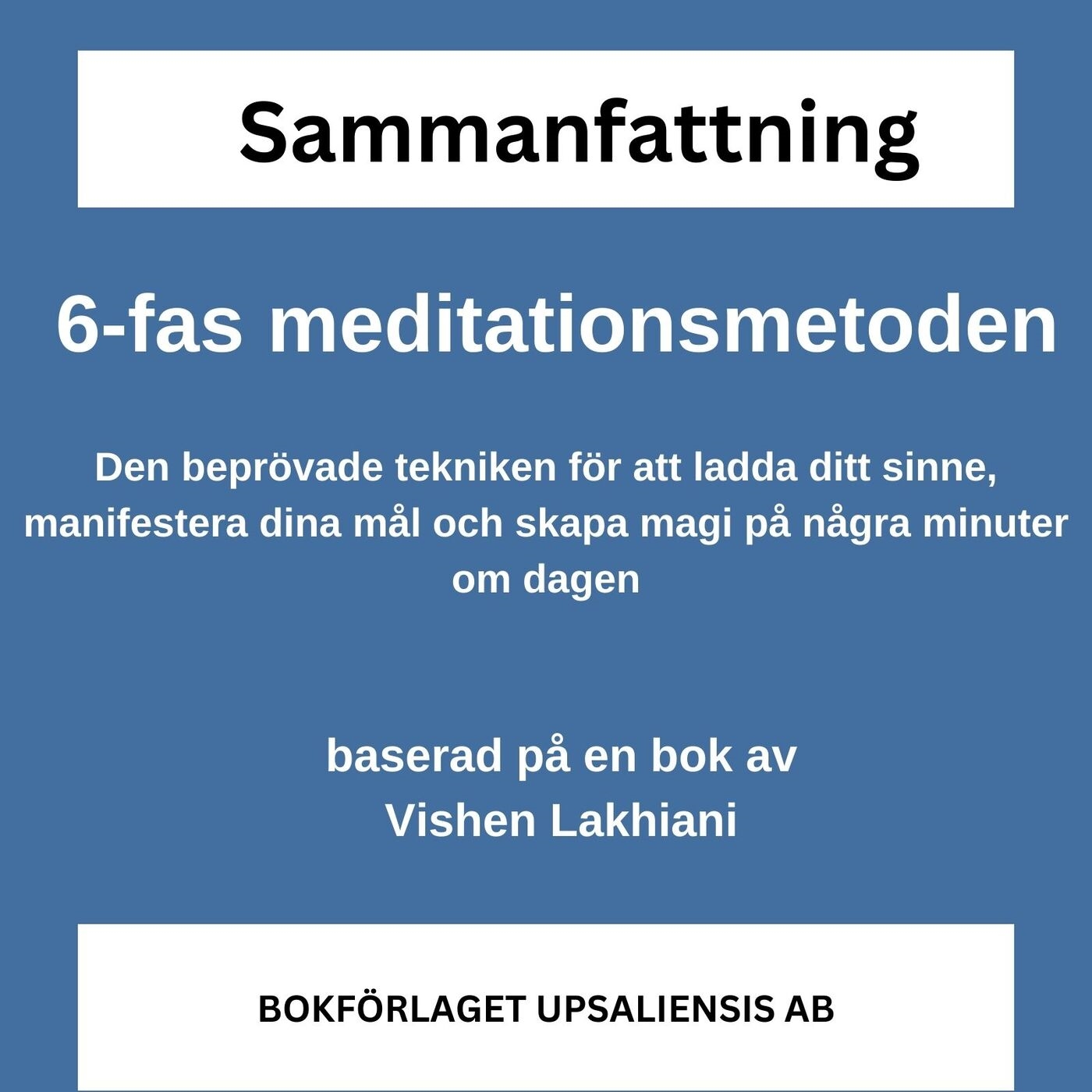 6-fas meditationsmetoden - Den beprövade tekniken för att ladda ditt sinne, manifestera dina mål och skapa magi på några minuter om dagen, Ljudbo
