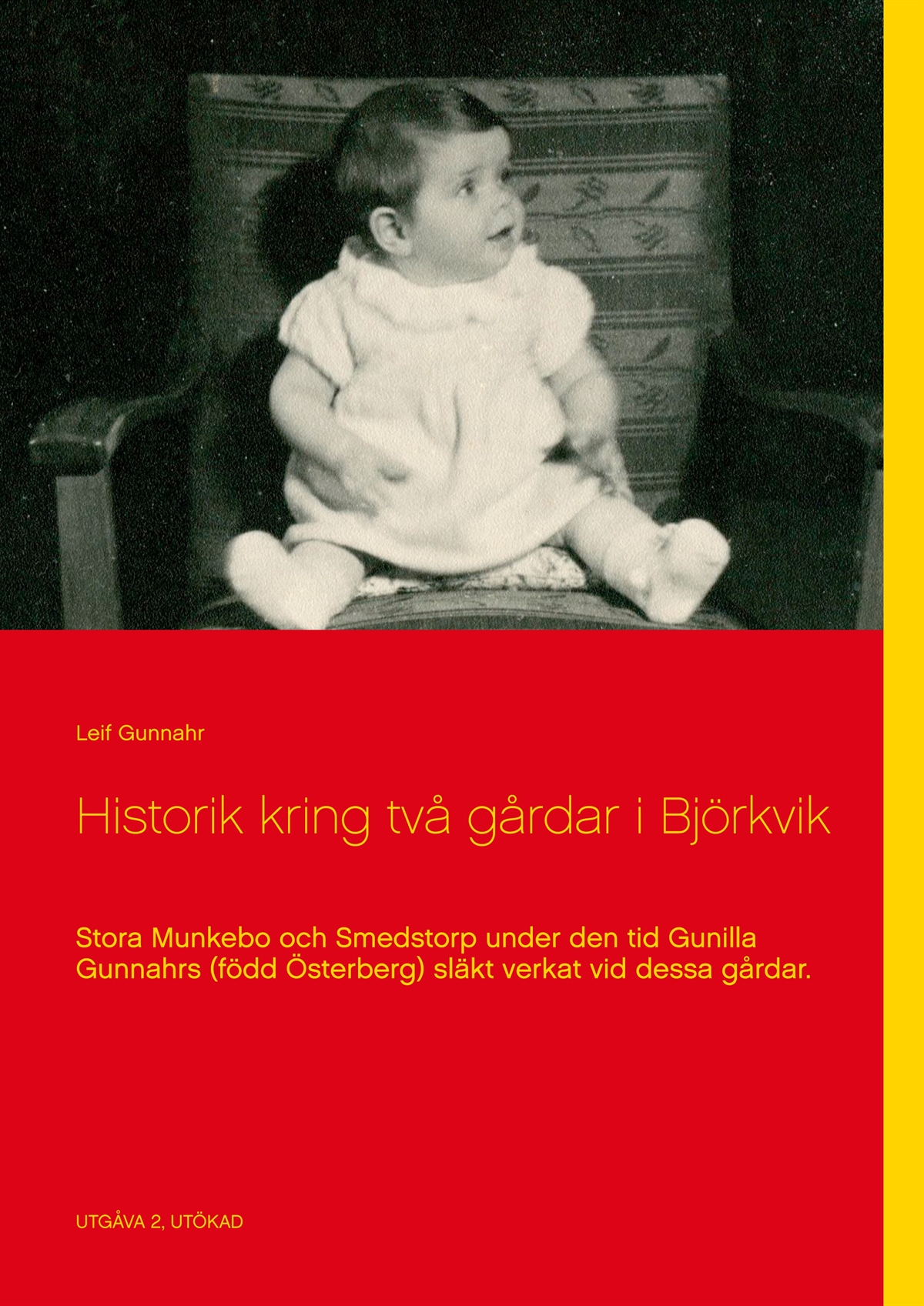 Historik kring två gårdar i Björkvik: Stora Munkebo och Smedstorp under den tid Gunilla Gunnahrs (född Österberg) släkt verkat vid dessa gårdar